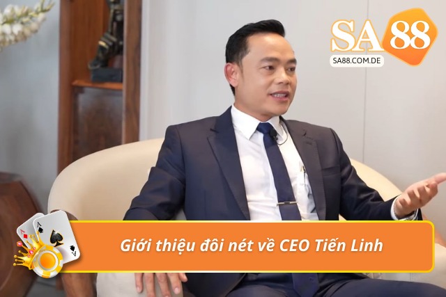Tóm tắt tiểu sử về CEO SA88 Tiến Linh