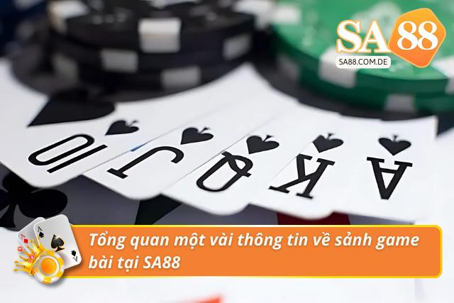 Vài nét cơ bản về sảnh trò chơi bài đổi thưởng tại SA88
