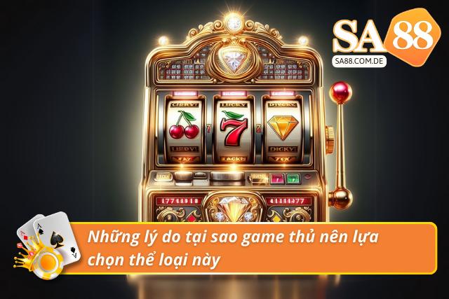 Khám phá những lý do thu hút game thủ của tựa game quay hũ